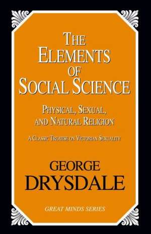 The Elements of Social Science de George Drysdale