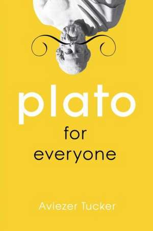 Plato for Everyone de Aviezer Tucker