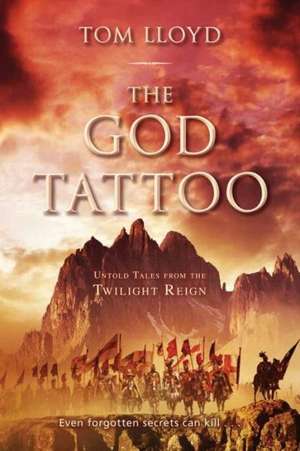 The God Tattoo: Untold Tales from the Twilight Reign de Tom Lloyd