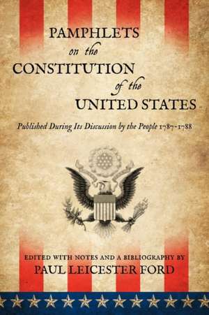 Pamphlets on the Constitution of the United States de Paul Leicester Ford