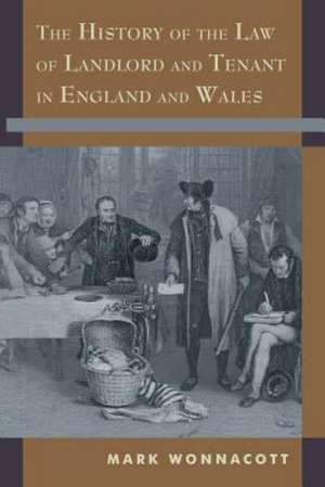 The History of the Law of Landlord and Tenant in England and Wales de Mark Wonnacott