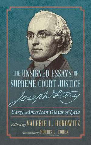 The Unsigned Essays of Supreme Court Justice Joseph Story de Joseph Story