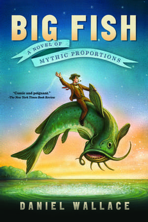 Big Fish: A Novel of Mythic Proportions de Daniel Wallace