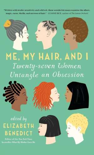 Me, My Hair, and I de Elizabeth Benedict