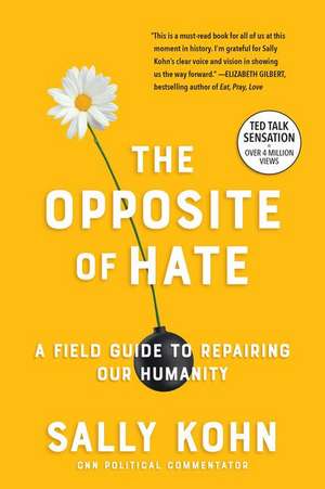 The Opposite of Hate de Sally Kohn