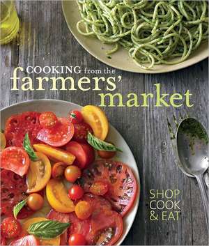 Cooking from the Farmers' Market de Jodi Liano