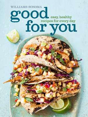 Good for You: Easy, Healthy Recipes for Every Day de Dana Jacobi