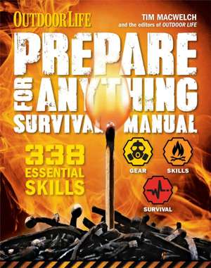 Prepare for Anything (Outdoor Life): 338 Essential Skills de Tim Macwelch