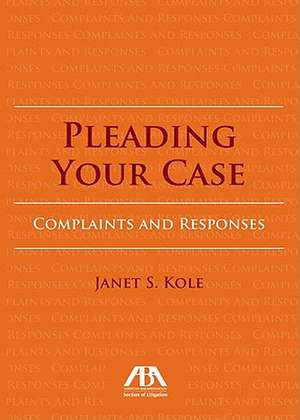 Pleading Your Case de Janet S. Kole