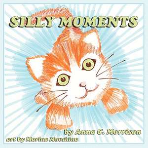 Silly Moments de Anna C. Morrison