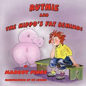 Ruthie and the Hippo's Fat Behind de Margot Finke