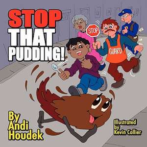 Stop That Pudding! de Andi Houdek