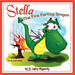 Stella, the Fire Farting Dragon de J. Aday Kennedy