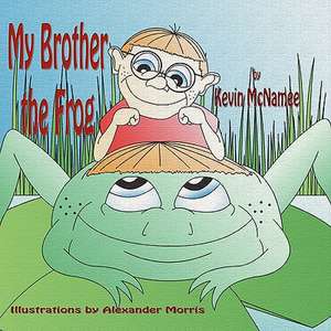 My Brother the Frog de Kevin McNamee