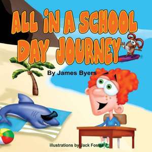 All in a School Day Journey de James Byers