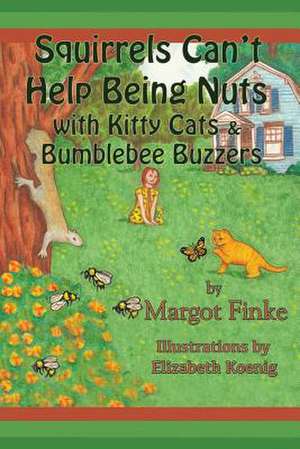 Squirrels Can't Help Being Nuts with Kitty Cats & Bumblebee Buzzers: Another Weaver Tale de Margot Finke