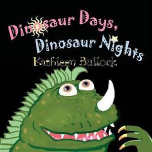 Dinosaur Days, Dinosaur Nights de Kathleen Bullock