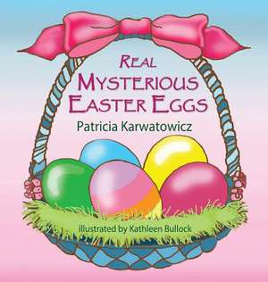 Real Mysterious Easter Eggs de Patricia Karwatowicz