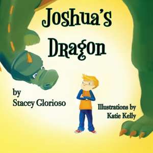 Joshua's Dragon de Stacey Glorioso