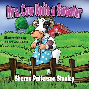 Mrs. Cow Knits a Sweater de Sharon Stanley