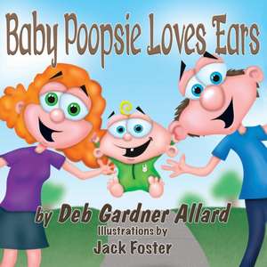 Baby Poopsie Loves Ears de Deb Gardner Allard