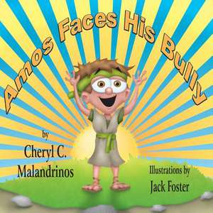 Amos Faces His Bully de Cheryl C. Malandrinos