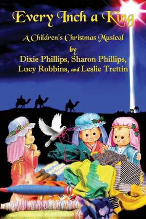 Every Inch a King de Dixie And Sharon Phillips