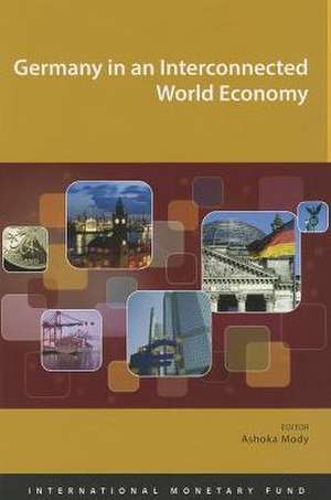 Germany in an Interconnected World Economy de Ashoka Mody