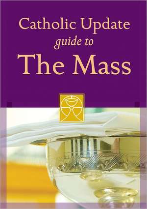 Catholic Update Guide to the Mass de Catholic Update