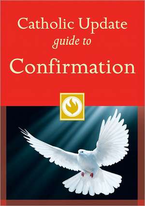 Catholic Update Guide to Confirmation de Mary Carol Kendzia