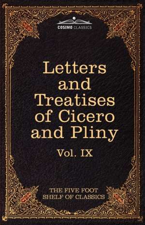 Letters of Marcus Tullius Cicero with His Treatises on Friendship and Old Age; Letters of Pliny the Younger de Marcus Tullius. Cicero