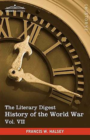 The Literary Digest History of the World War, Vol. VII (in Ten Volumes, Illustrated) de Francis W. Halsey