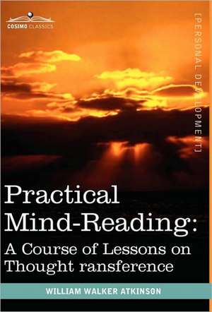 Practical Mind-Reading de William Walker Atkinson