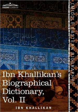 Ibn Khallikan's Biographical Dictionary, Volume II de Ibn Khallikan