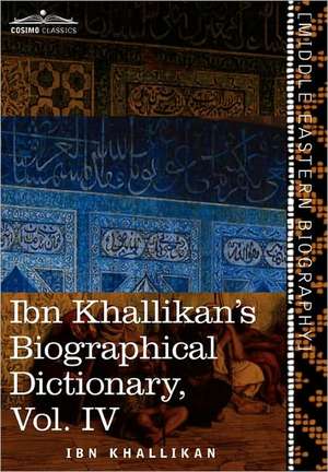 Ibn Khallikan's Biographical Dictionary, Vol. IV (in 4 Volumes) de Ibn Khallikan