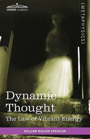 Dynamic Thought de William Walker Atkinson