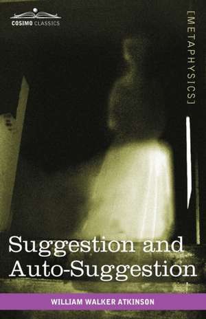 Suggestion and Auto-Suggestion de William Walker Atkinson