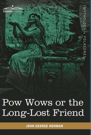 POW Wows or the Long-Lost Friend de John George Hohman