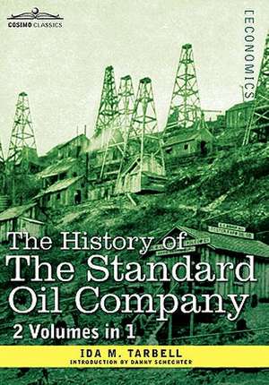 The History of the Standard Oil Company ( 2 Volumes in 1) de Ida M. Tarbell