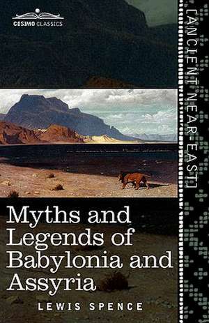 Myths and Legends of Babylonia and Assyria de Lewis Spence