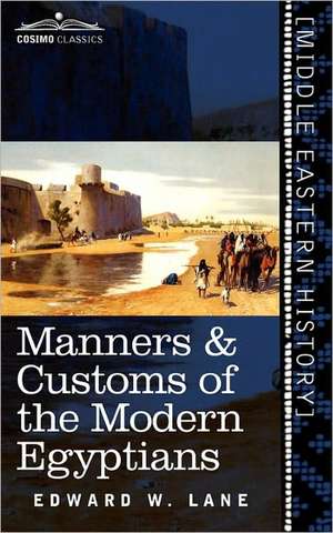 Manners & Customs of the Modern Egyptians de Edward W. Lane