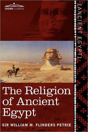 The Religion of Ancient Egypt de William M. Flinders Petrie