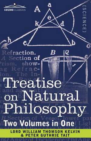 Treatise on Natural Philosophy (Two Volumes in One) de Lord William Thomson Kelvin