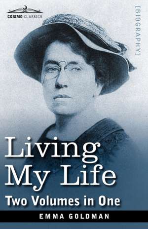 Living My Life (Two Volumes in One) de Emma Goldman