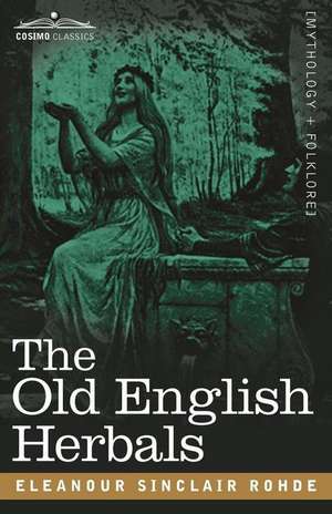 The Old English Herbals de Eleanour Sinclair Rohde