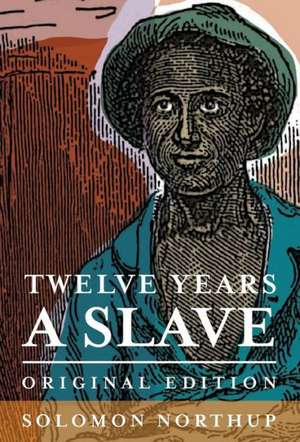 Twelve Years a Slave de Solomon Northup