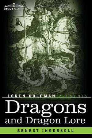 Dragons and Dragon Lore de Ernest Ingersoll