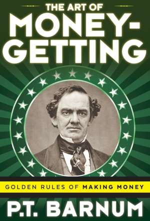 The Art of Money-Getting de P. T. Barnum