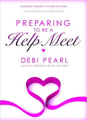 Preparing to Be a Help Meet: A Readers' Theater Script and Guide de Debi Pearl