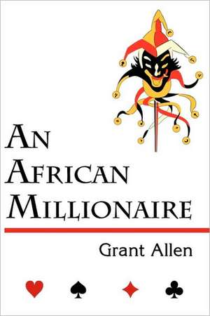 An African Millionaire (Mystery Classic) de Grant Allen